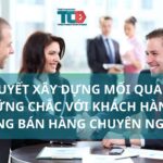 Bí Quyết Xây Dựng Mối Quan Hệ Vững Chắc với Khách Hàng Trong Bán Hàng Chuyên Nghiệp