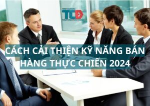 cải thiện kỹ năng bán hàng thực chiến