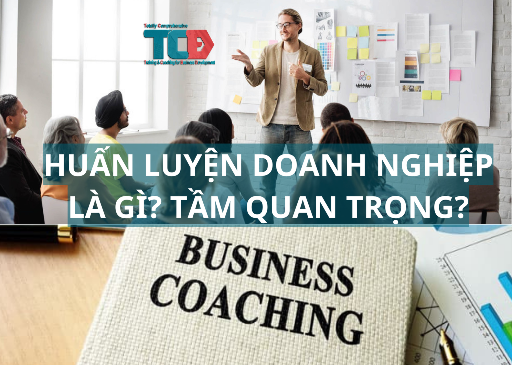 Huấn luyện doanh nghiệp là gì? Tầm quan trọng huấn luyện DN