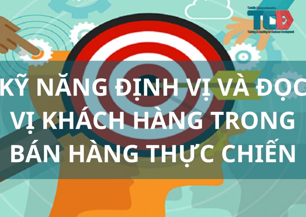 định vị và đọc vị khách hàng thực chiến