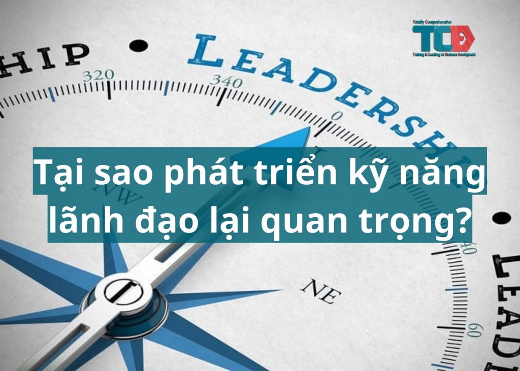 tầm quan trọng phát triển kỹ năng lãnh đạo