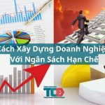 Bật Mí Cách Xây Dựng Doanh Nghiệp Với Ngân Sách Hạn Chế