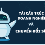 kết hợp tái cấu trúc doanh nghiệp và chuyển đổi số