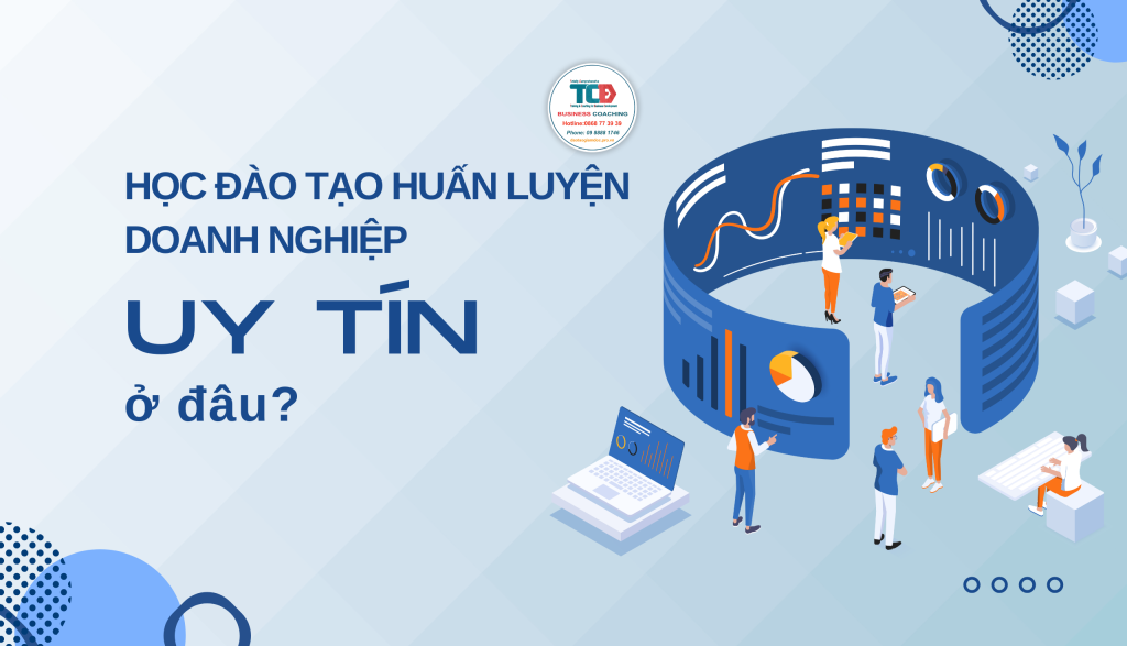 Địa chỉ đào tạo huấn luyện doanh nghiệp uy tín